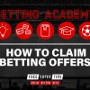 Betting Academy: How to claim betting offers