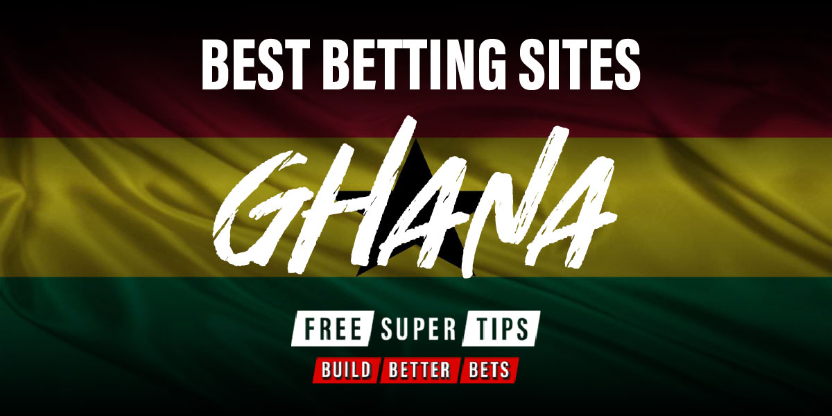 Best Betting Sites in Ghana 2023 Free Super Tips