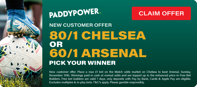 80/1 Chelsea v 60/1 Arsenal - Pick Your Winner