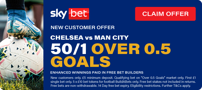 Chelsea v Man City 50/1 Over 0.5 goals 