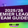 Premier League 2025/26: Team-by-team guide to the new season